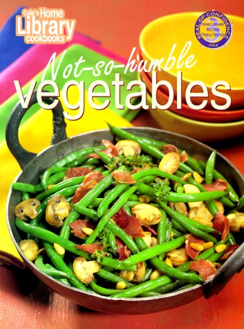 Not-So-Humble Vegetables (Cole's Home Library Cookbooks) Leisure, Home & Garden