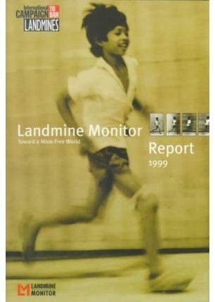 Landmine Monitor Report 1999: Toward a Mine-Free World : International Campaign to Ban Landmines Social Sciences
