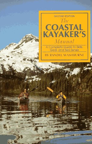 Coastal Kayaker's Manual: Complete Guide to Skills, Gear and Sea Sense book