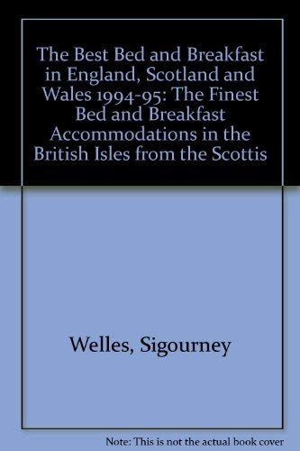 The Best Bed and Breakfast in England, Scotland and Wales 1994-95: The Finest Bed and Breakfast Accommodations in the British Isles from the Scottis Books