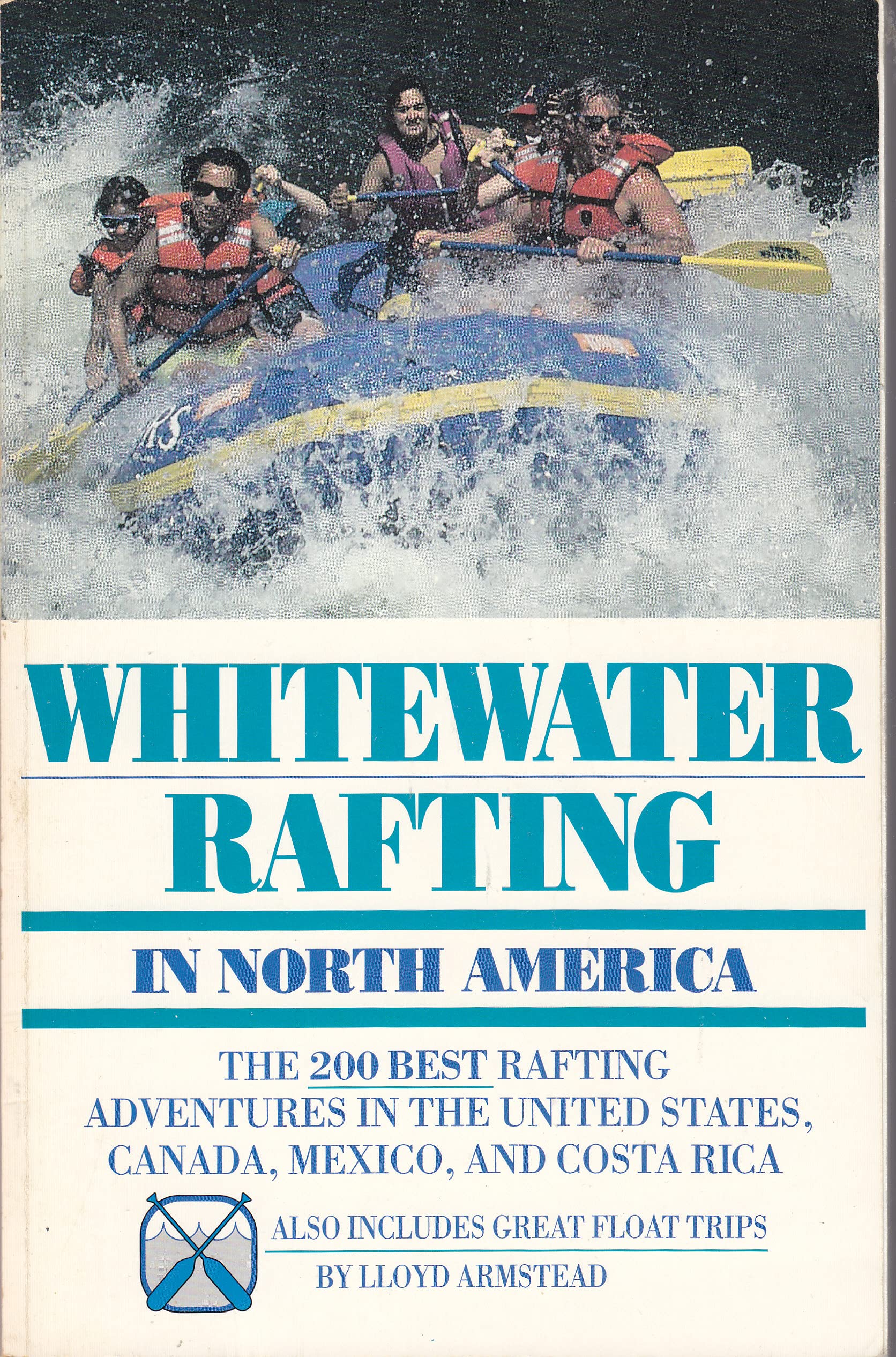 Whitewater Rafting in North America: The 200 Best Rafting Adventures in the United States, Canada, Mexico, and Costa Rica (Serial) Leisure & Fun