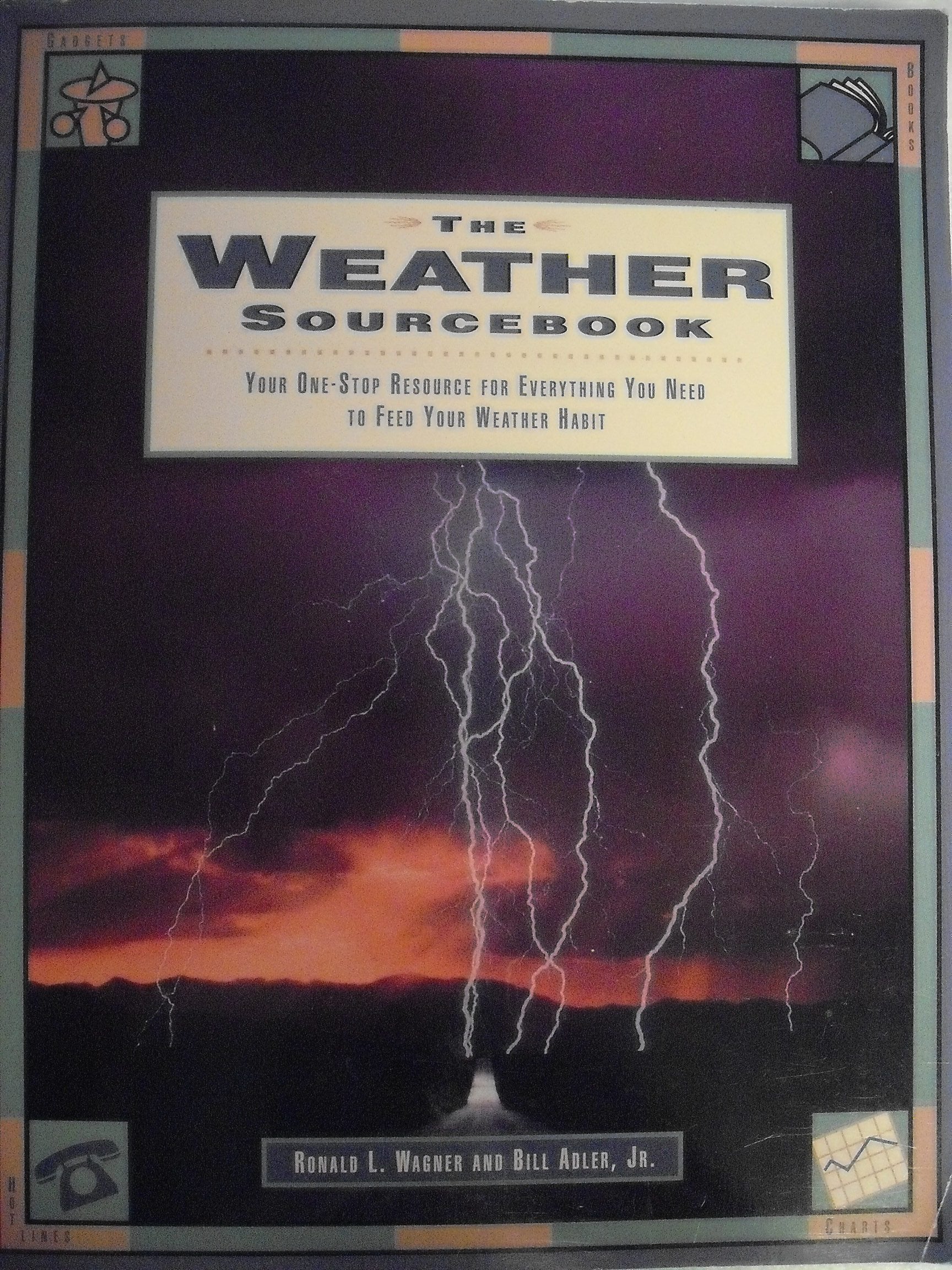 The Weather Sourcebook: Your One-Stop Resource for Everything You Need to Feed Your Weather Habit Geology & Geography