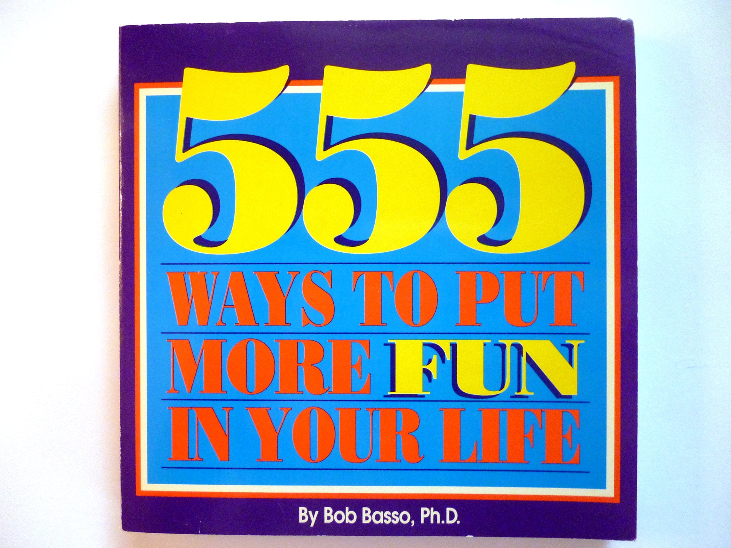 555 Ways to Put More Fun in Your Life Books