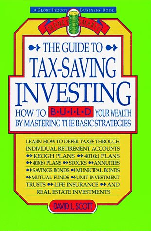 The Guide to Tax-Saving Investing: How to Build Your Wealth by Mastering the Basic Strategies (Money Smarts) Business, Finance & Career