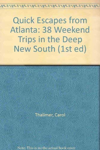 Quick Escapes from Atlanta: 38 Weekend Trips in the Deep New South book