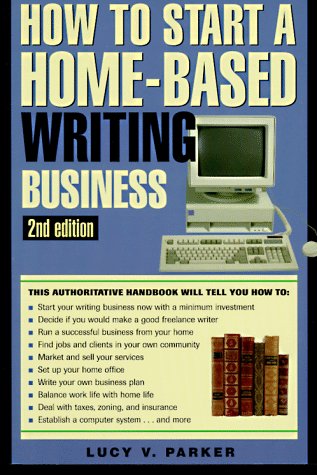 How to Start a Home-Based Writing Business (How to Start a Home-Based Business Series) Business, Finance & Career