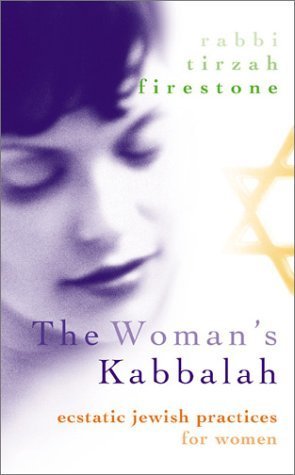 The Woman's Kaballah: Ecstatic Jewish Practices for Women book
