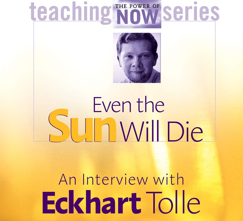 Even the Sun Will Die: An Interview with Eckhart Tolle (Power of Now Teaching) Religion & Esotericism