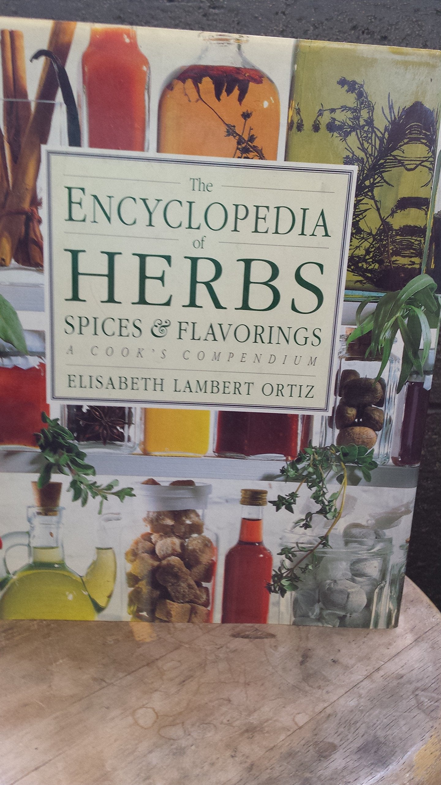 The Encyclopedia of Herbs, Spices, & Flavorings/a Cook's Compendium Leisure, Home & Garden