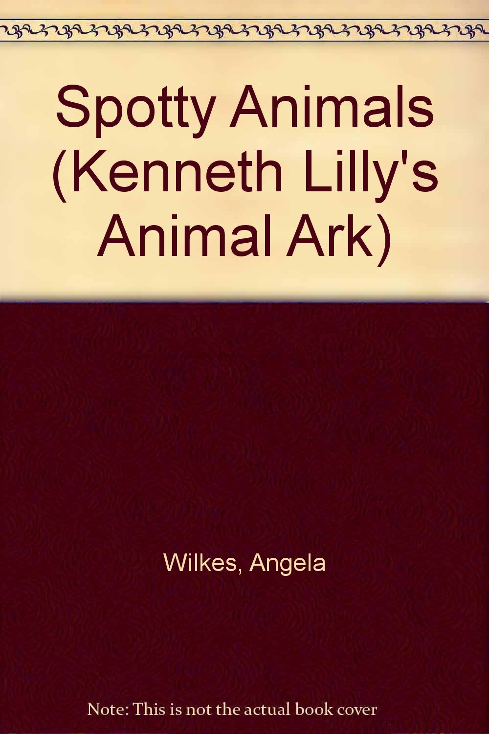 Spotty Animals (Kenneth Lilly's Animal Ark) Non-fiction
