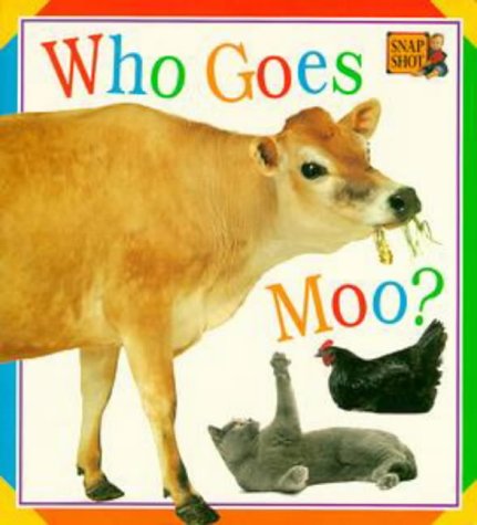 Who Goes Moo? (Snap Shot) Non-fiction