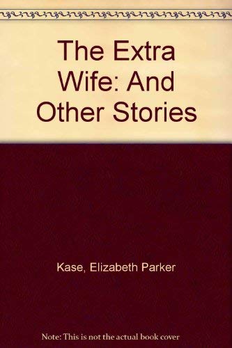 The Extra Wife: And Other Stories book