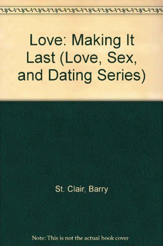 Love: Making It Last (LOVE, SEX, AND DATING SERIES) Social Sciences