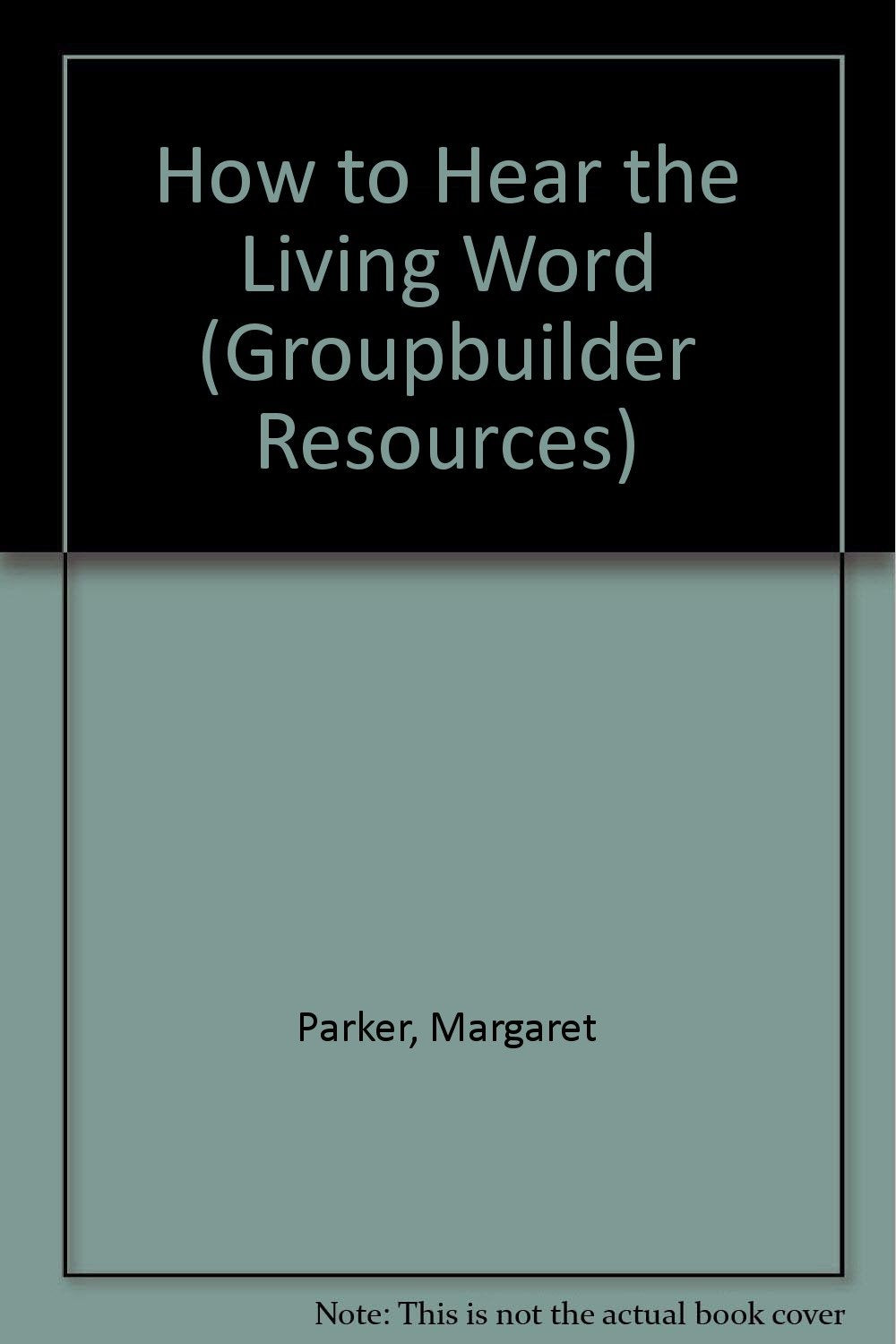How to Hear the Living Word (Groupbuilder Resources) Religion & Esotericism
