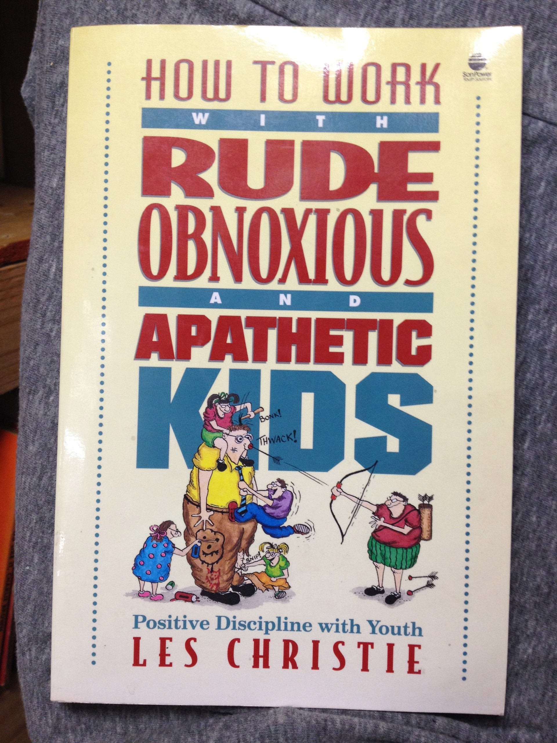 How to Work With Rude, Obnoxious and Apathetic Kids: Reaching Out to the Kid Who Drives You Up the Wall Books
