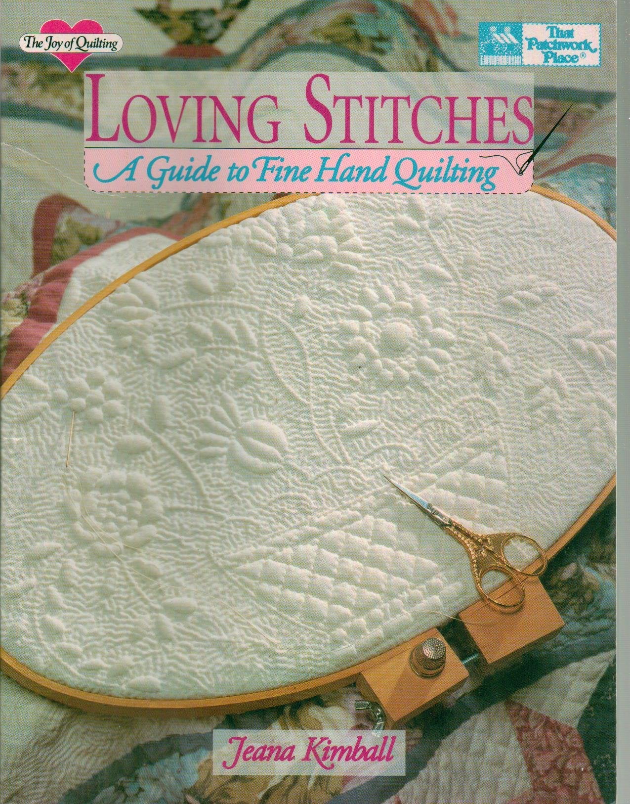 Loving Stitches: A Guide to Fine Hand Quilting (Joy of Quilting) Books