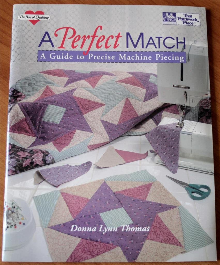 A Perfect Match: A Guide to Precise Machine Piecing (The Joy of Quilting) Hobbies & Crafts