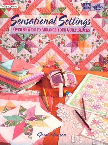 Sensational Settings: Over 80 Ways to Arrange Your Quilt Blocks (The Joy of Quilting) Hobbies & Crafts
