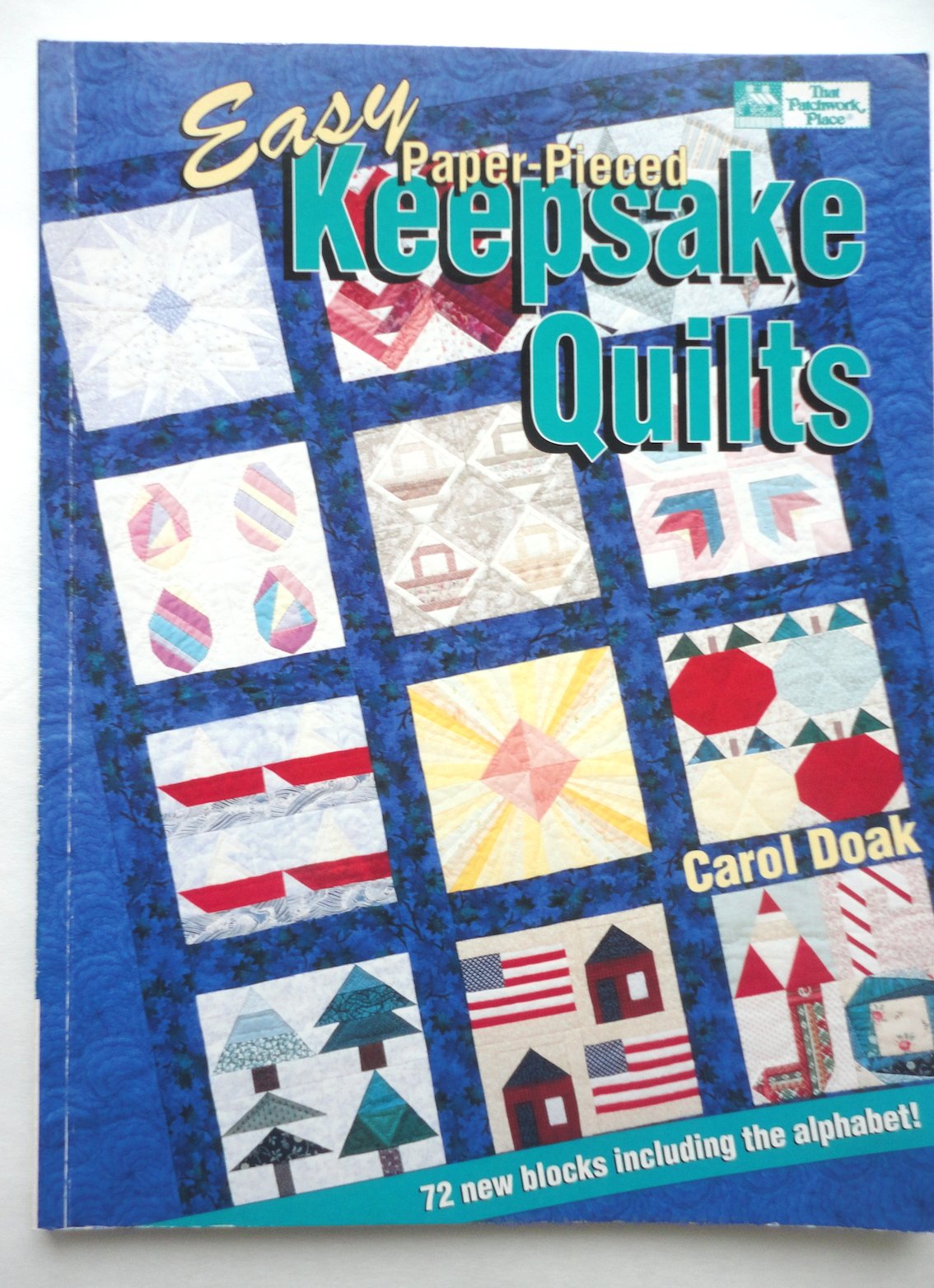 Easy Paper-Pieced Keepsake Quilts: 72 New Blocks Including the Alphabet (That Patchwork Place) Hobbies & Crafts
