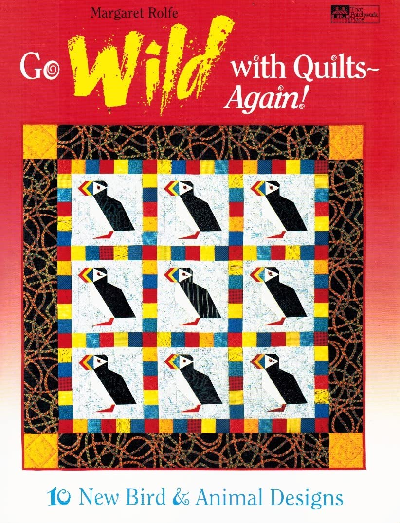 Go Wild With Quilts-Again!: 10 New Bird & Animal Designs Hobbies & Crafts