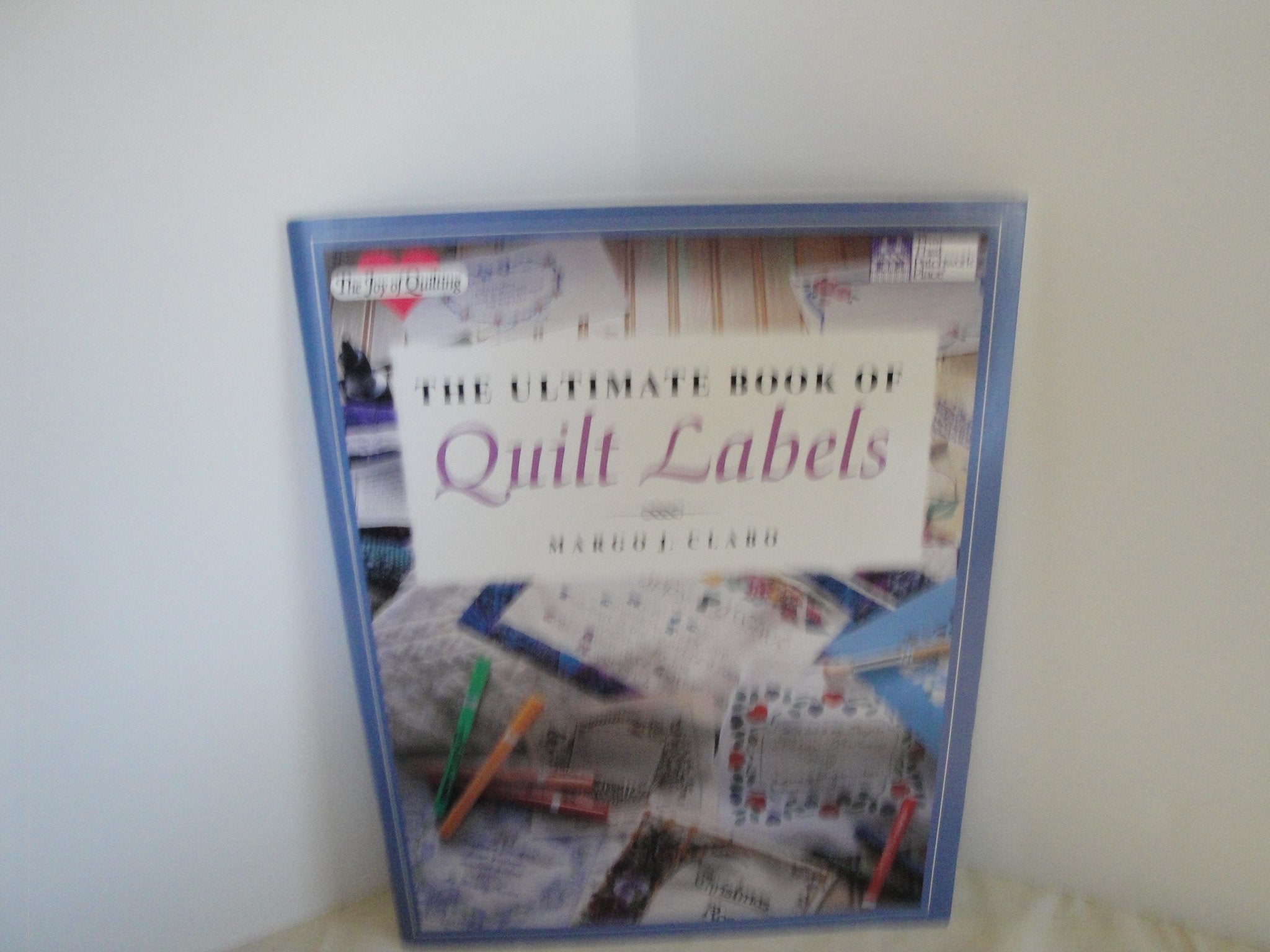 The Ultimate Book of Quilt Labels (The Joy of Quilting) Hobbies & Crafts