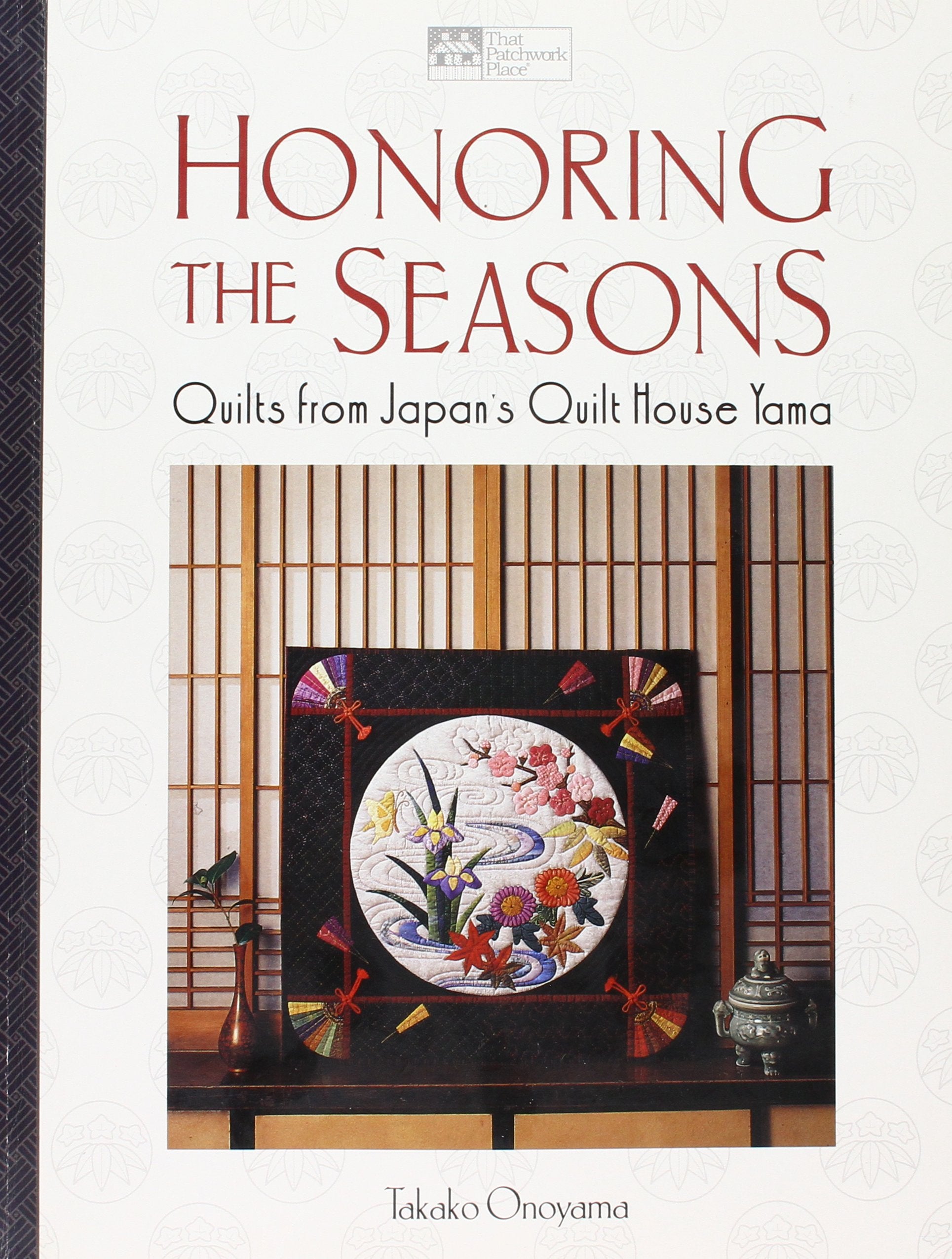 Honoring the Seasons: Quilts from Japan's Quilt House Yama Hobbies & Crafts