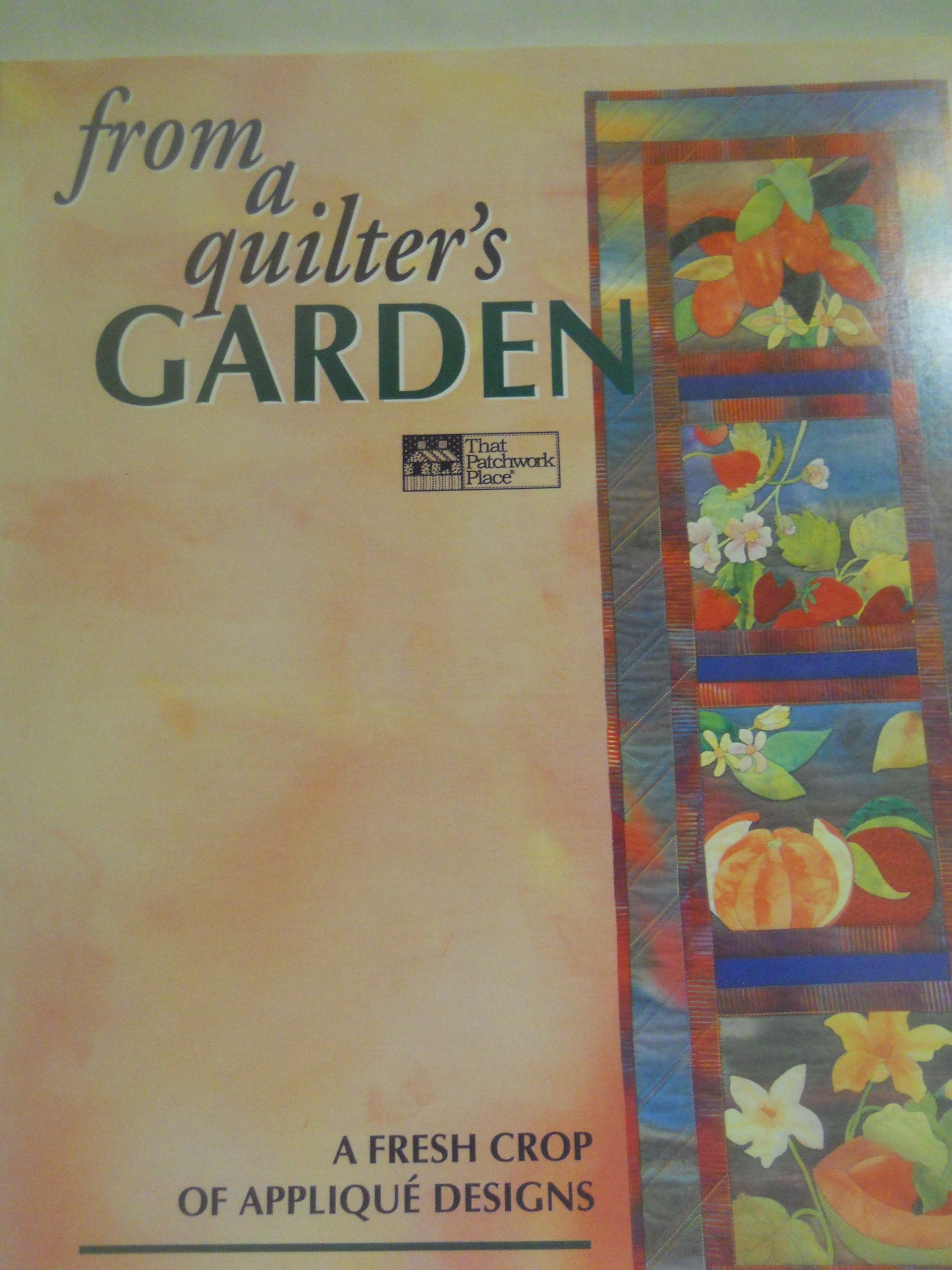 From a Quilter's Garden: A Fresh Crop of Applique Designs Hobbies & Crafts
