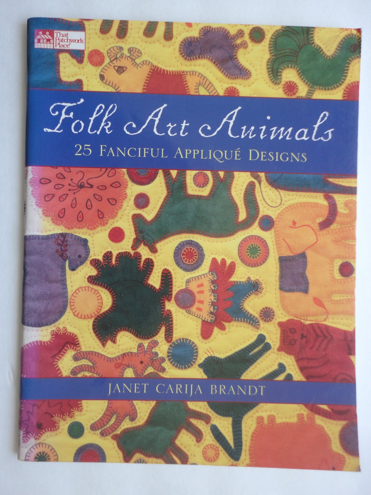 Folk Art Animals: 25 Fanciful Applique Designs Hobbies & Crafts