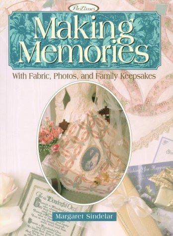 Making Memories: With Fabric, Photos, and Family Keepsakes book