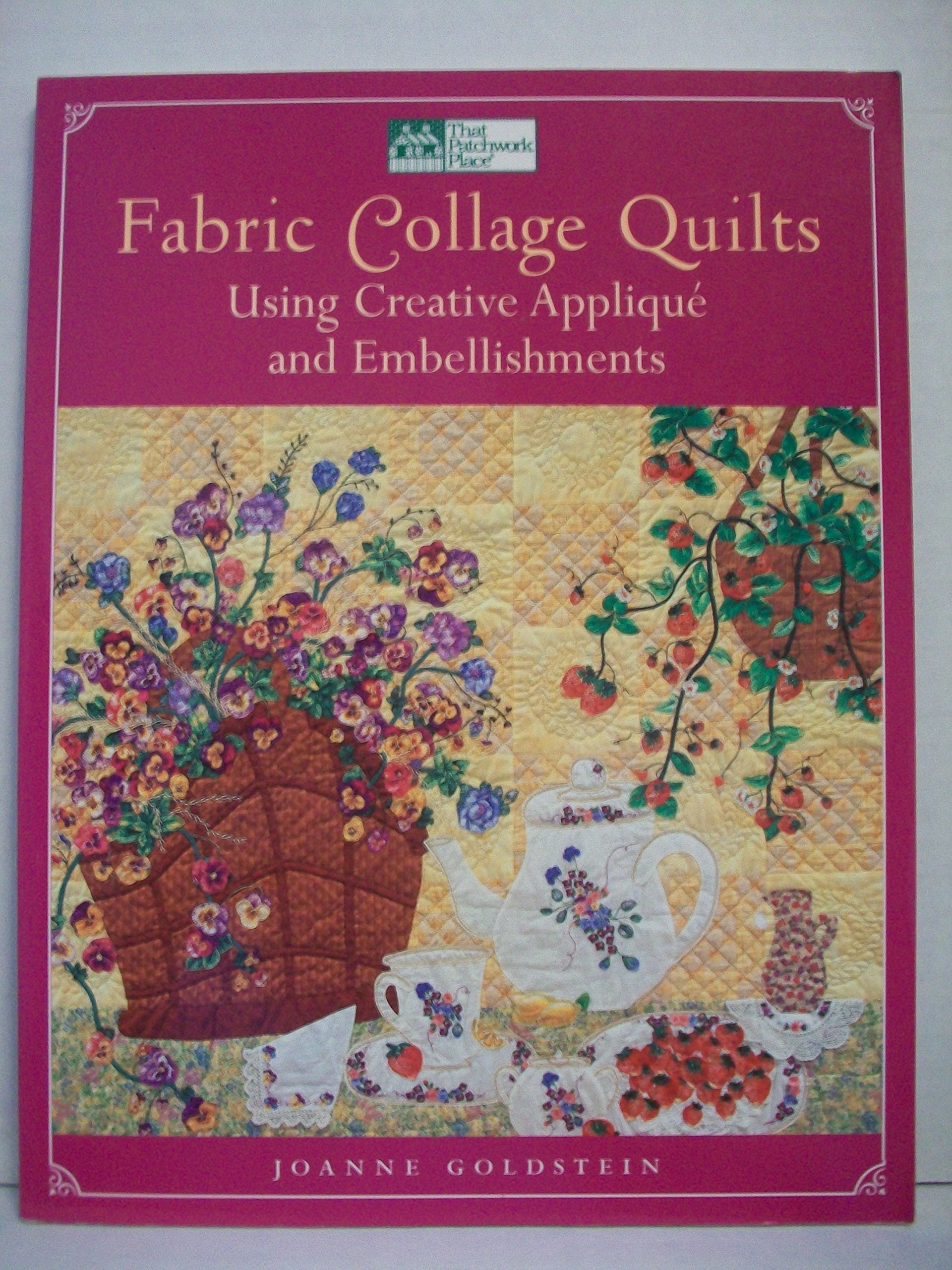 Fabric Collage Quilts: Using Creative Applique and Embellishments Hobbies & Crafts