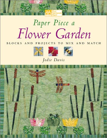 Paper Piece a Flower Garden: Blocks and Projects to Mix and Match Hobbies & Crafts