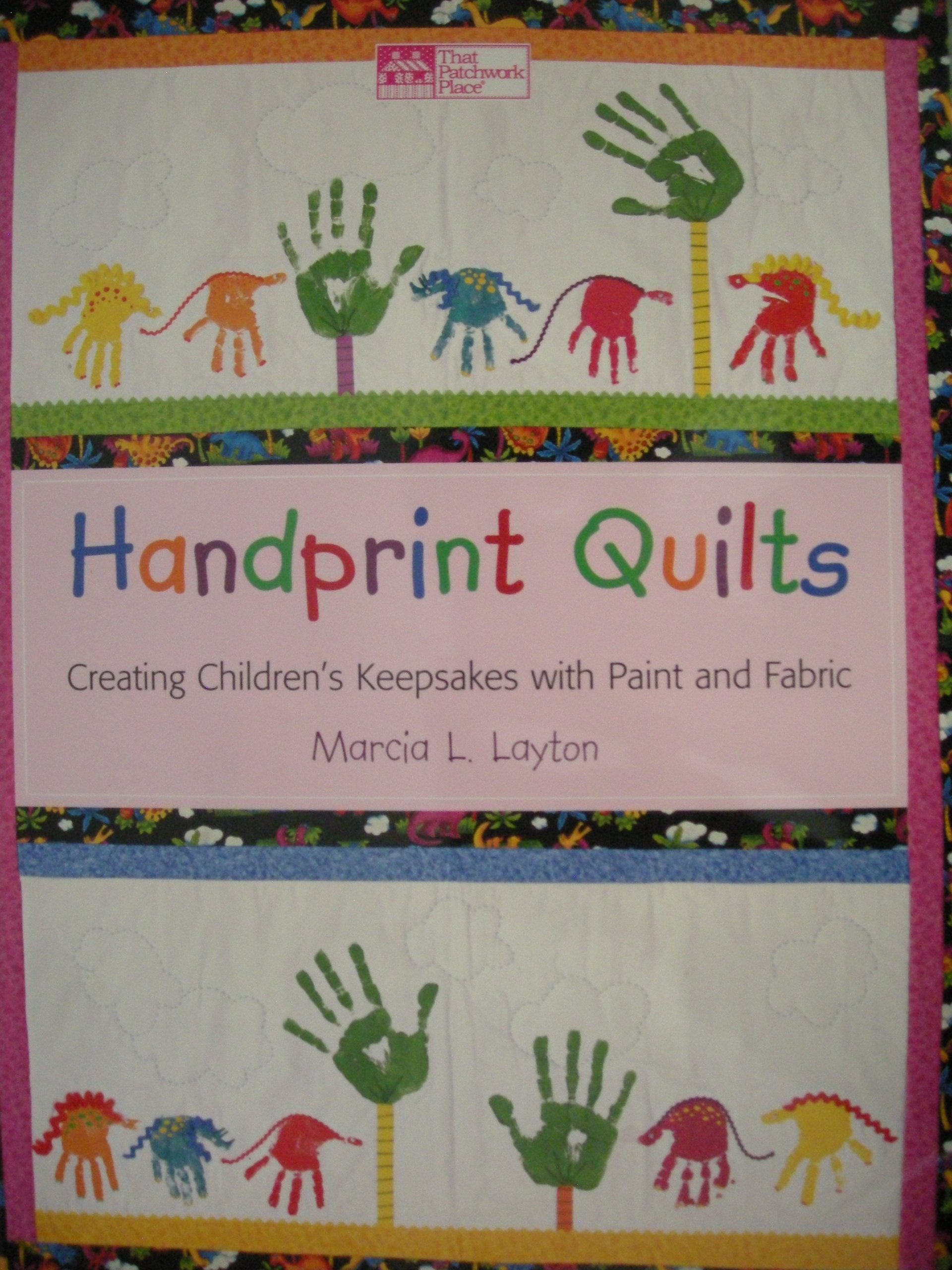 Handprint Quilts: Creating Children's Keepsakes With Paint and Fabric Hobbies & Crafts