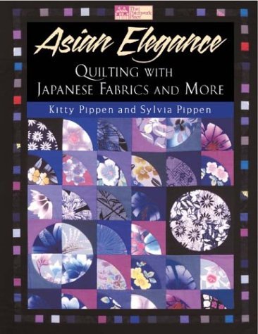 Asian Elegance: Quilting With Japanese Fabrics and More book