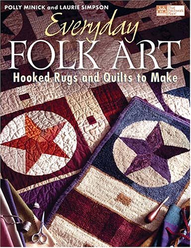 Everyday Folk Art: Hooked Rugs And Quilts To Make book