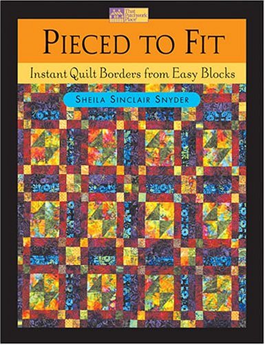 Pieced to Fit: Instant Quilt Borders from Easy Blocks Hobbies & Crafts