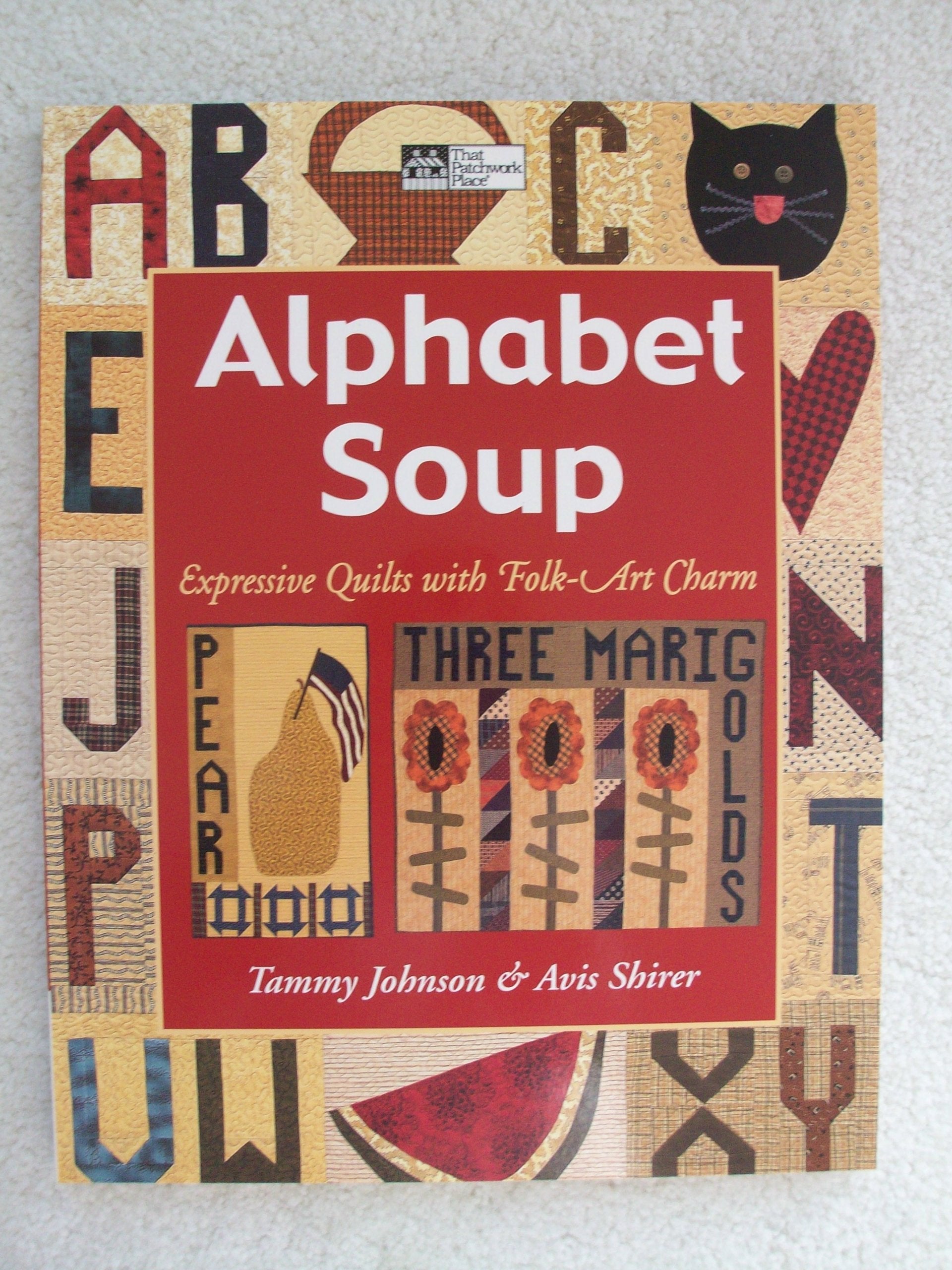 Alphabet Soup: Expressive Quilts With Folk Art Charm Hobbies & Crafts
