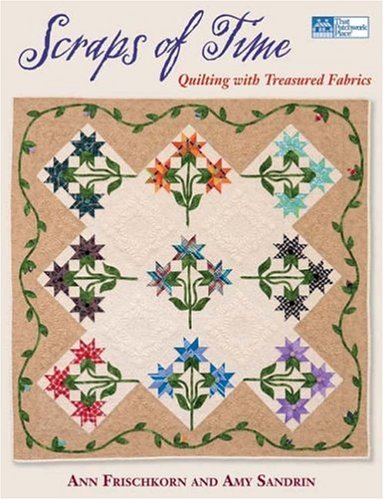 Scraps of Time: Quilting With Treasured Fabrics Hobbies & Crafts