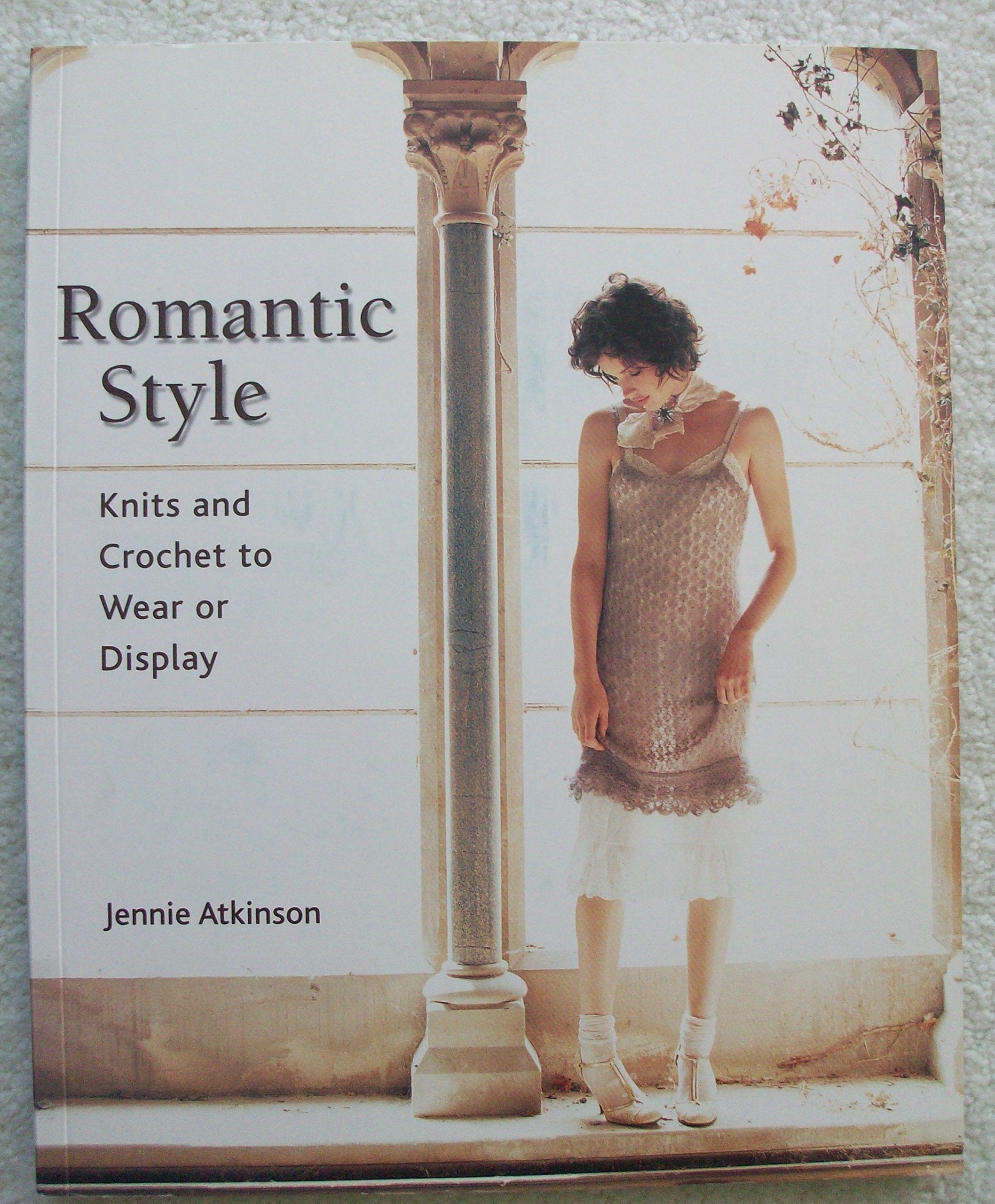 Romantic Style: Knits And Crochet to Wear or Display Hobbies & Crafts