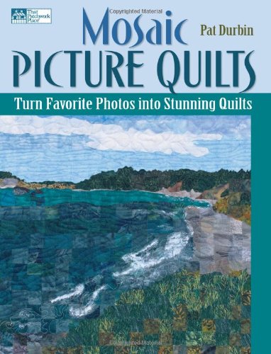 Mosaic Picture Quilts: Turn Favorite Photos into Stunning Quilts Hobbies & Crafts