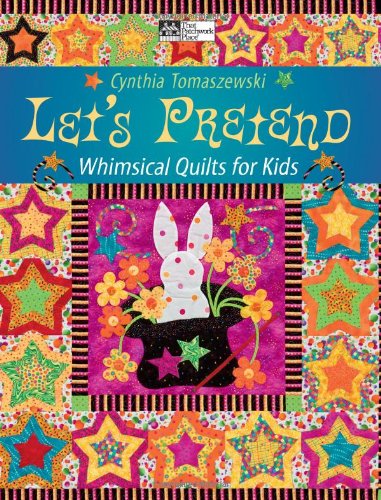 Let's Pretend: Whimsical Quilts for Kids Hobbies & Crafts