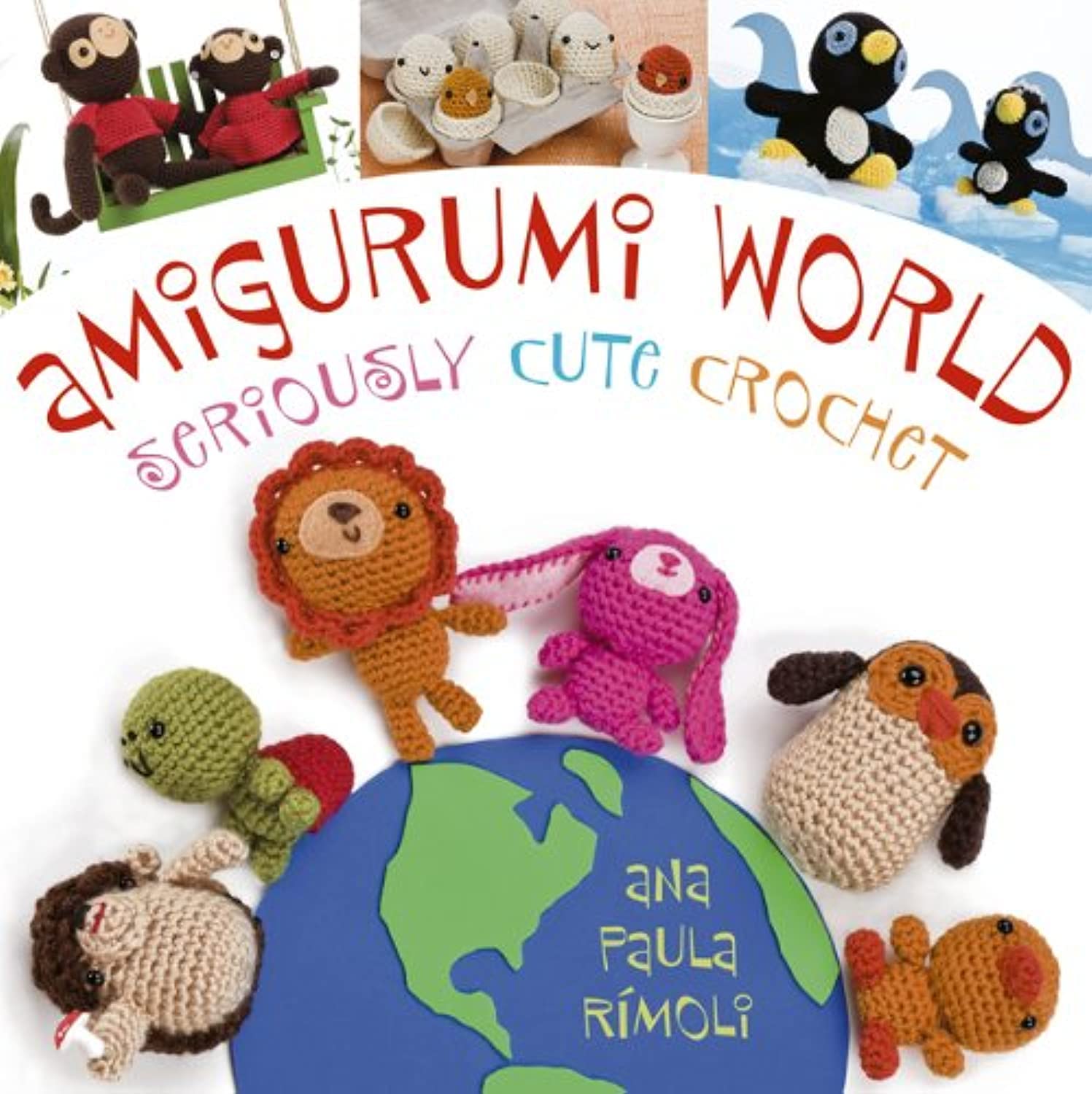 Amigurumi World: Seriously Cute Crochet Hobbies & Crafts