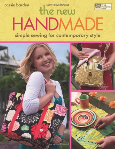 The New Handmade: Simple Sewing for Contemporary Style Hobbies & Crafts