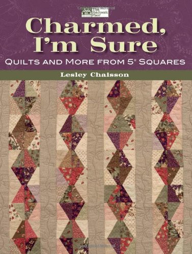 Charmed, I'm Sure: Quilts and More from 5" Squares Hobbies & Crafts