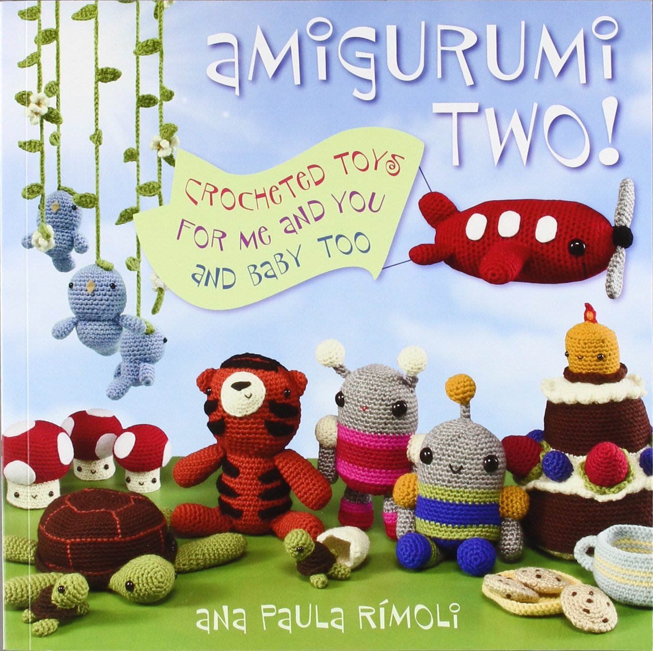 Amigurumi Two!: Crocheted Toys for Me and You and Baby Too Hobbies & Crafts
