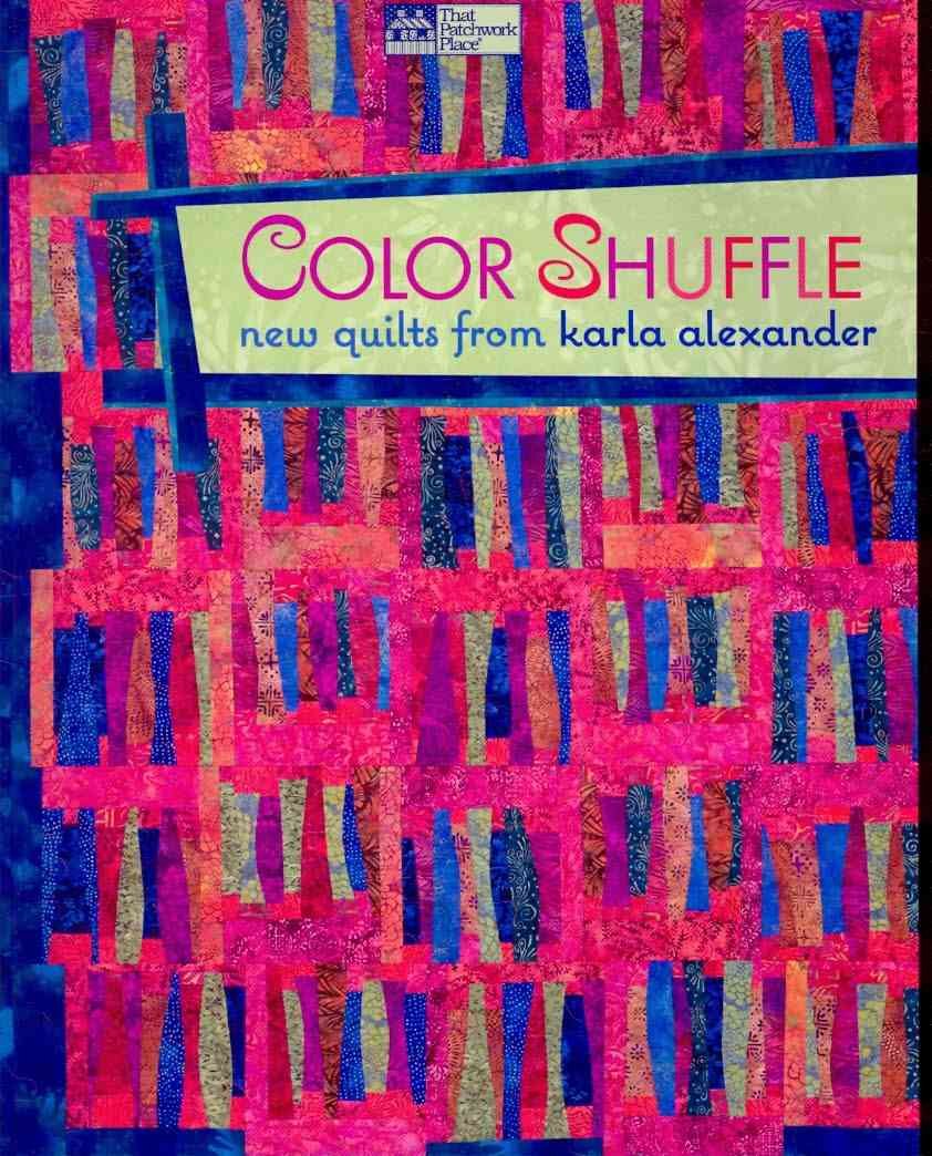 Color Shuffle: New Quilts from Karla Alexander Hobbies & Crafts