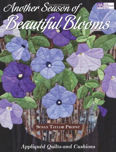 Another Season of Beautiful Blooms: Appliqued Quilts and Cushions Hobbies & Crafts