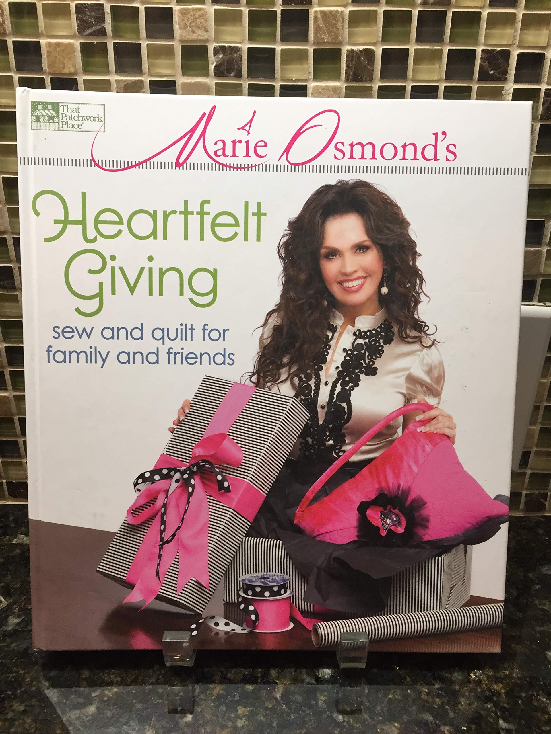 Marie Osmond's Heartfelt Giving: sew and quilt for family and friends Hobbies & Crafts
