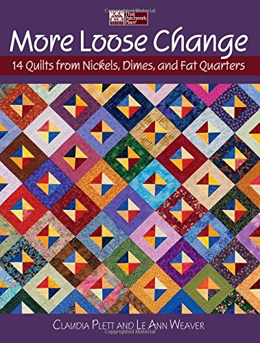 More Loose Change: 15 Quilts from Nickels. Dimes, and Fat Quarters Hobbies & Crafts