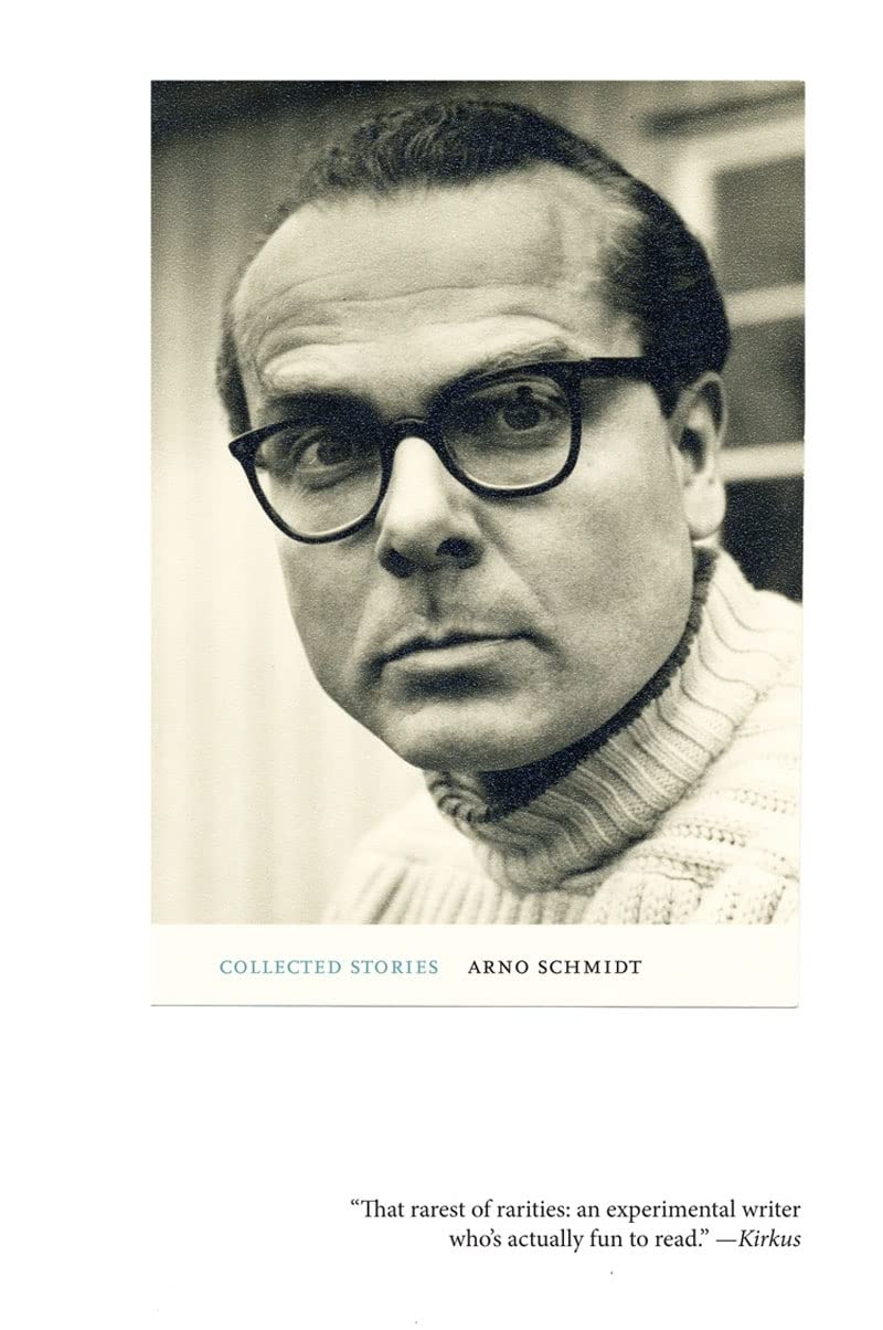 Collected Stories (Collected Early Fiction, 1949-1964 / Arno Schmidt, 3) Essays & Short Stories