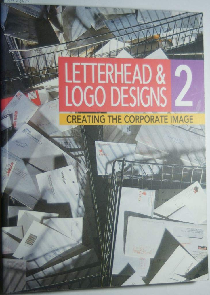 Letterhead & Logo Designs 2: Creating the Corporate Image Business, Finance & Career